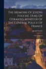 Image for The Memoirs Of Joseph Fouche, Duke Of Otranto, Minister Of The General Police Of France