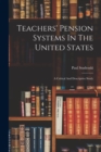 Image for Teachers&#39; Pension Systems In The United States : A Critical And Descriptive Study