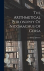 Image for The Arithmetical Philosophy Of Nicomachus Of Gersa