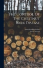 Image for The Control Of The Chestnut Bark Disease