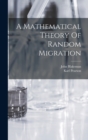 Image for A Mathematical Theory Of Random Migration