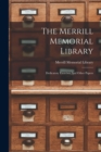 Image for The Merrill Memorial Library : Dedicatory Exercises And Other Papers