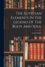 Image for The Egyptian Elements In The Legend Of The Body And Soul