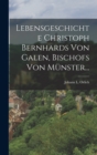 Image for Lebensgeschichte Christoph Bernhards Von Galen, Bischofs Von Munster...