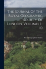 Image for The Journal Of The Royal Geographic Society Of London, Volumes 1-10