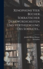Image for Xenophons Vier Bucher Sokratischer Denkwurdigkeiten und Vertheidigung des Sokrates...