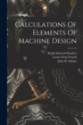 Image for Calculations Of Elements Of Machine Design