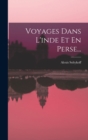 Image for Voyages Dans L&#39;inde Et En Perse...