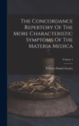 Image for The Concordance Repertory Of The More Characteristic Symptoms Of The Materia Medica; Volume 1