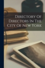 Image for Directory Of Directors In The City Of New York