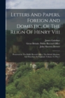 Image for Letters And Papers, Foreign And Domestic, Of The Reign Of Henry Viii : Preserved In The Public Record Office, The British Museum, And Elsewhere In England, Volume 14, Part 1