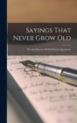 Image for Sayings That Never Grow Old : Wit And Humour Of Well-known Quotations
