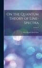 Image for On the Quantum Theory of Line-spectra; Volume 1