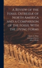 Image for A Review of the Fossil Ostreidæ of North America and a Comparison of the Fossil With the Living Forms