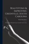 Image for Beautifying &amp; Improving Greenville, South Carolina : Report To The Municipal League, Greenville, South Carolina