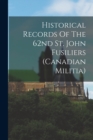 Image for Historical Records Of The 62nd St. John Fusiliers (canadian Militia)