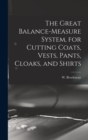 Image for The Great Balance-measure System, for Cutting Coats, Vests, Pants, Cloaks, and Shirts