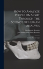Image for How to Analyze People on Sight Through the Science of Human Analysis; the Five Human Types