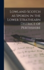Image for Lowland Scotch as Spoken in the Lower Strathearn District of Perthshire