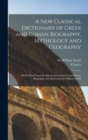 Image for A New Classical Dictionary of Greek and Roman Biography, Mythology and Geography
