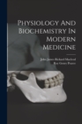 Image for Physiology And Biochemistry In Modern Medicine