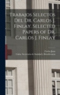 Image for Trabajos selectos del Dr. Carlos J. Finlay. Selected papers of Dr. Carlos J. Finlay
