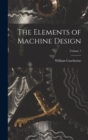 Image for The Elements of Machine Design; Volume 1