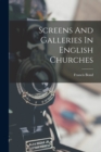 Image for Screens And Galleries In English Churches
