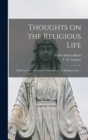 Image for Thoughts on the Religious Life : Reflections on the General Principles of the Religious Life ...