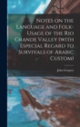 Image for Notes on the Language and Folk-usage of the Rio Grande Valley (with Especial Regard to Survivals of Arabic Custom)