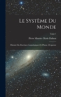 Image for Le systeme du monde; histoire des doctrines cosmologiques de Platon a Copernic; Tome 1