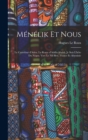 Image for Menelik et nous : Le carrefour d&#39;Aden. La route d&#39;Addis-Ababa. Je suis l&#39;hote du Negus. Vers le Nil bleu. France et Abyssinie
