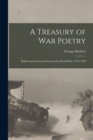 Image for A Treasury of War Poetry : British and American Poems of the World War, 1914-1919