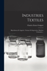 Image for Industries Textiles : Blanchiment Et Apprets. Teinture Et Impression. Materies Colorantes...