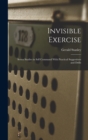 Image for Invisible Exercise; Seven Studies in Self Command With Practical Suggestions and Drills