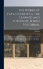 Image for The Works of Flavius Josephus, the Learned and Authentic Jewish Historian.