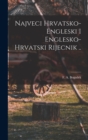 Image for Najveci Hrvatsko-engleski I Englesko-hrvatski Rijecnik ..