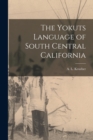 Image for The Yokuts Language of South Central California