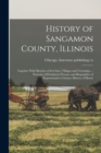 Image for History of Sangamon County, Illinois; Together With Sketches of Its Cities, Villages and Townships ... Portraits of Prominent Persons, and Biographies of Representative Citizens. History of Illinois