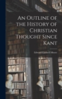 Image for An Outline of the History of Christian Thought Since Kant