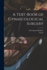 Image for A Text-book of Gynaecological Surgery