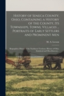 Image for History of Seneca County, Ohio, Containing a History of the County, Its Townships, Towns, Villages ... Portraits of Early Settlers and Prominent Men; Biographies; History of the Northwest Territory; H