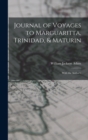 Image for Journal of Voyages to Marguaritta, Trinidad, &amp; Maturin : With the Author&#39;s