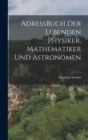 Image for AdressBuch der Lebenden Physiker, Mathematiker und Astronomen