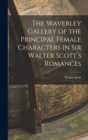 Image for The Waverley Gallery of the Principal Female Characters in Sir Walter Scott&#39;s Romances