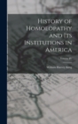Image for History of Homoeopathy and Its Institutions in America; Volume IV