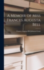 Image for A Memoir of Miss Frances Augusta Bell