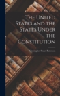 Image for The United States and the States Under the Constitution