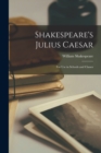 Image for Shakespeare&#39;s Julius Caesar : For Use in Schools and Classes