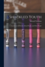 Image for Shackled Youth : Comments on Schools, School People, and Other People